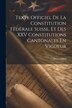 Texte Officiel De La Constitution Fëdërale Suisse Et Des XXV Constitutions Cantonales En Vigueur by Switzerland, Paperback | Indigo Chapters