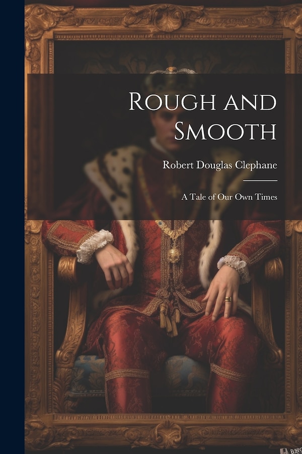 Rough and Smooth by Robert Douglas Clephane, Paperback | Indigo Chapters