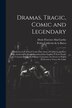 Dramas Tragic Comic and Legendary by Denis Florence MacCarthy, Paperback | Indigo Chapters