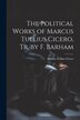 The Political Works of Marcus Tullius Cicero Tr. by F. Barham, Paperback | Indigo Chapters