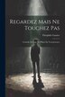 Regardez Mais Ne Touchez Pas by Théophile Gautier, Paperback | Indigo Chapters