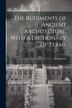 The Rudiments of Ancient Architecture. With a Dictionary of Terms, Paperback | Indigo Chapters