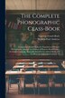 The Complete Phonographic Class-Book by Stephen Pearl Andrews, Paperback | Indigo Chapters