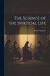 The Science of the Spiritual Life by Franz Neumayr, Paperback | Indigo Chapters