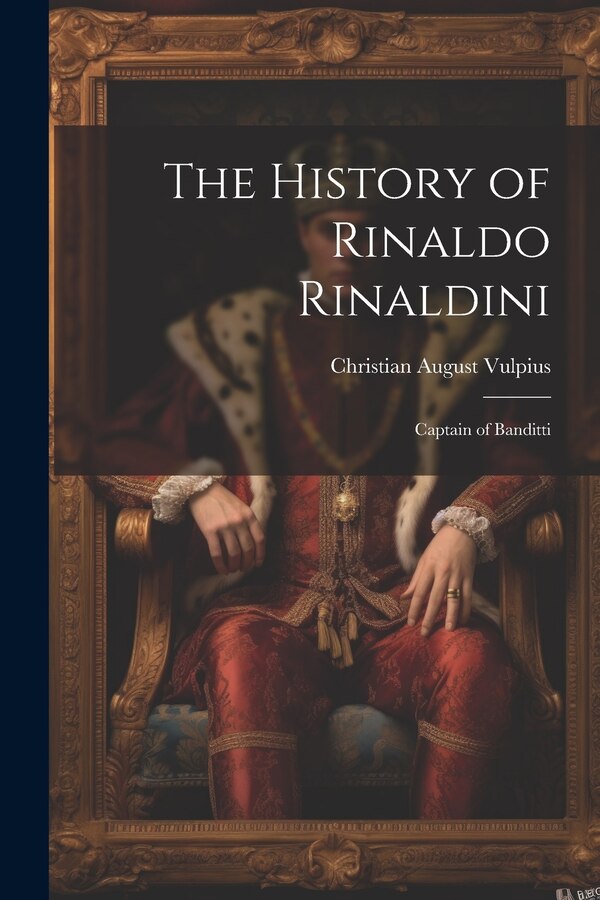 The History of Rinaldo Rinaldini by Christian August Vulpius, Paperback | Indigo Chapters
