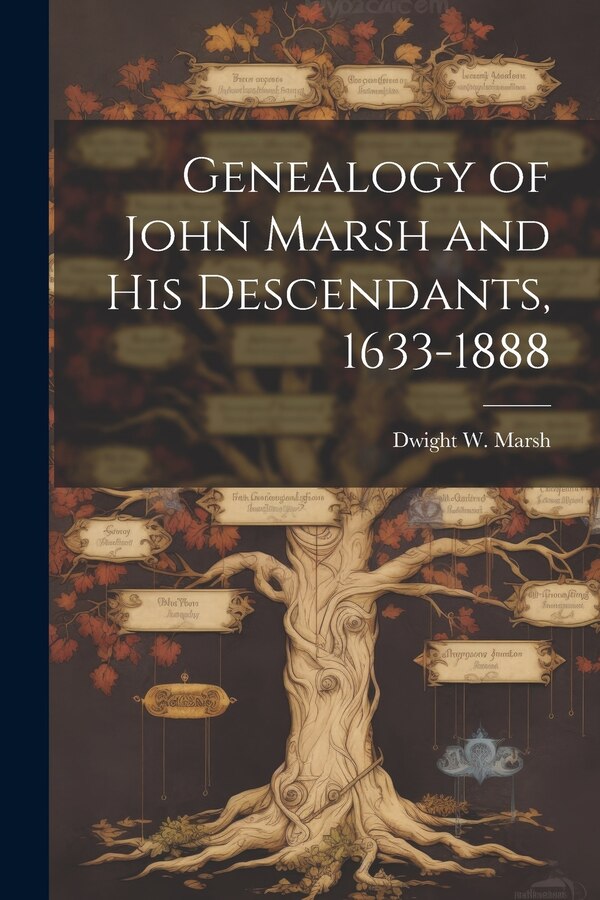 Genealogy of John Marsh and His Descendants 1633-1888 by Dwight W Marsh, Paperback | Indigo Chapters