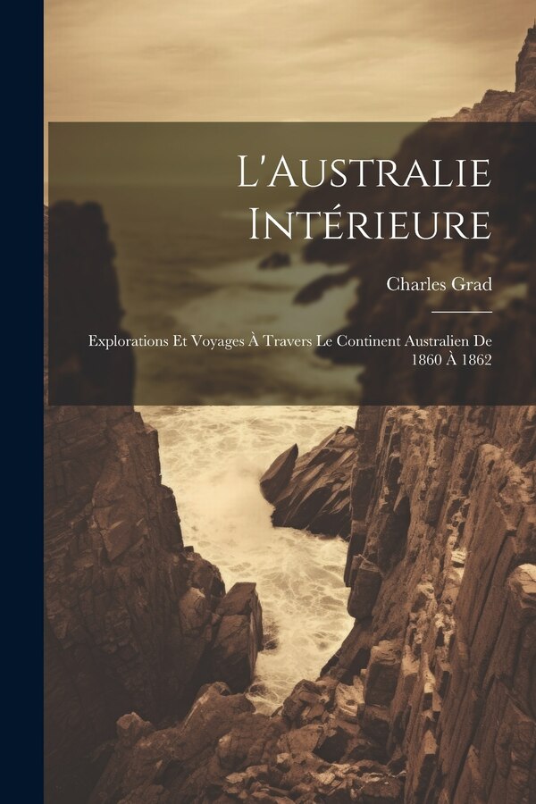 L'Australie Intérieure by Charles Grad, Paperback | Indigo Chapters