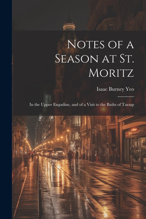 Notes of a Season at St. Moritz by Isaac Burney Yeo, Paperback | Indigo Chapters