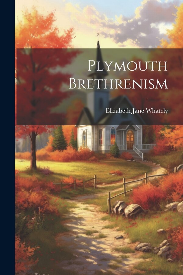 Plymouth Brethrenism by Elizabeth Jane Whately, Paperback | Indigo Chapters
