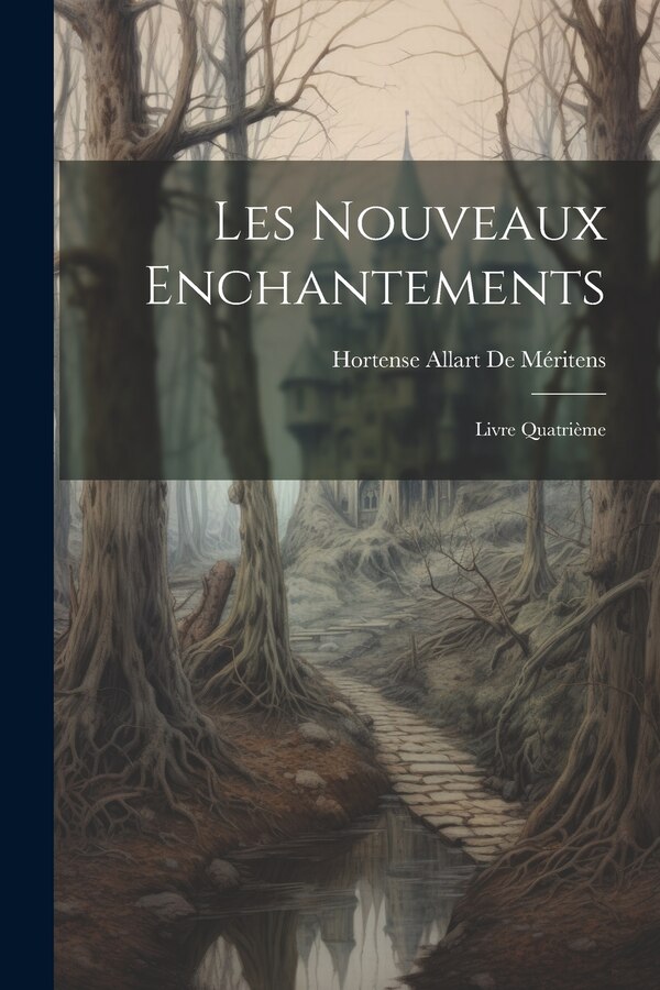 Les Nouveaux Enchantements by Hortense Allart De Méritens