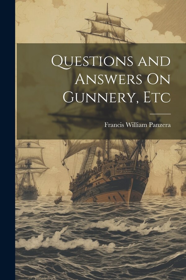 Questions and Answers On Gunnery Etc by Francis William Panzera, Paperback | Indigo Chapters