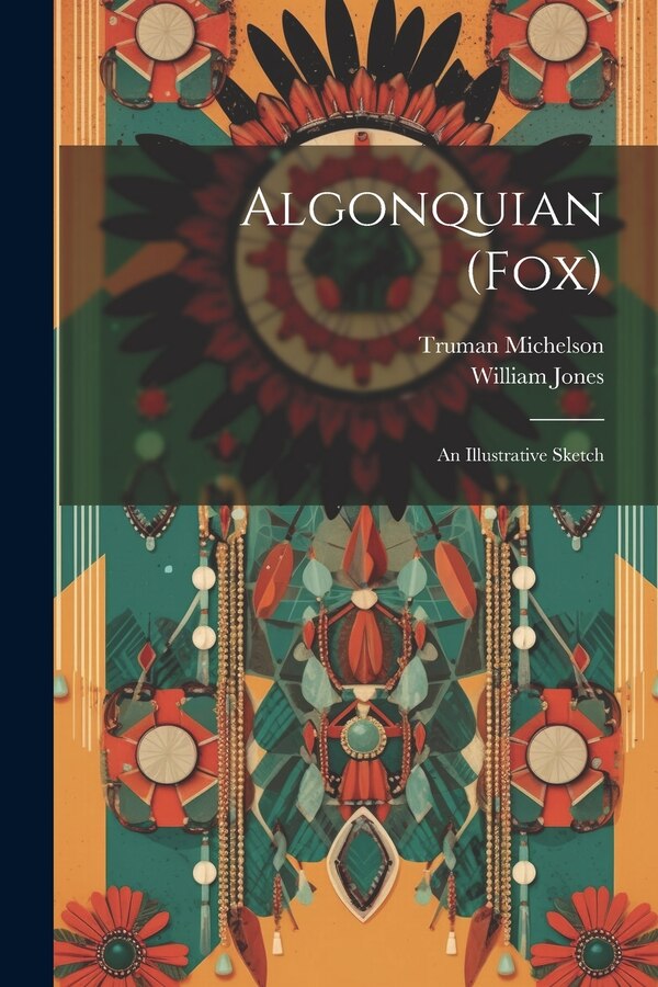 Algonquian (Fox) by William Jones, Paperback | Indigo Chapters