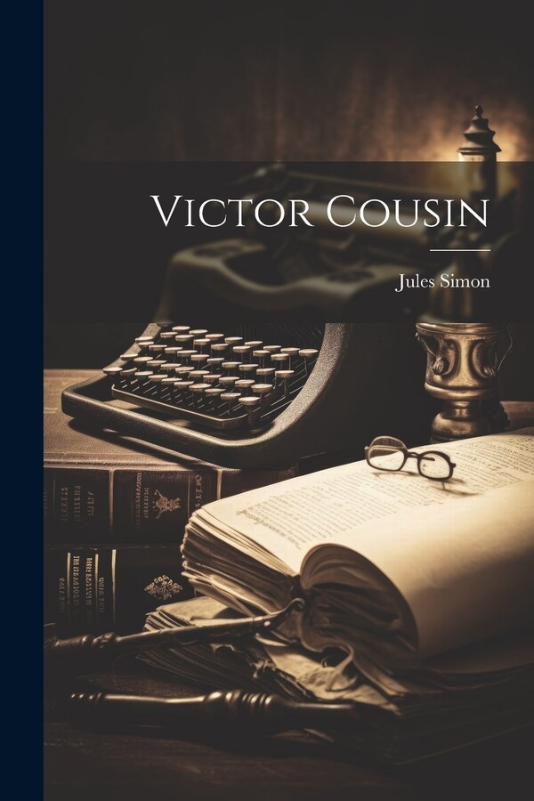 Victor Cousin by Jules Simon, Paperback | Indigo Chapters