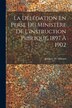 La Délégation En Perse Du Ministère De L'Instruction Publique 1897 À 1902 by Jacques De Morgan