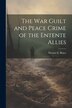 The War Guilt and Peace Crime of the Entente Allies by Stewart E Bruce, Paperback | Indigo Chapters