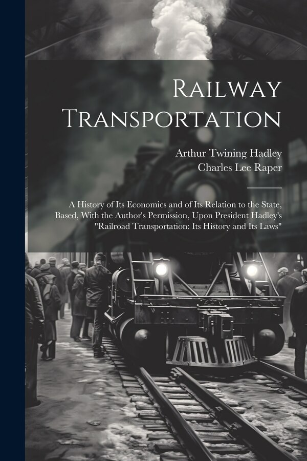 Railway Transportation by Arthur Twining Hadley, Paperback | Indigo Chapters