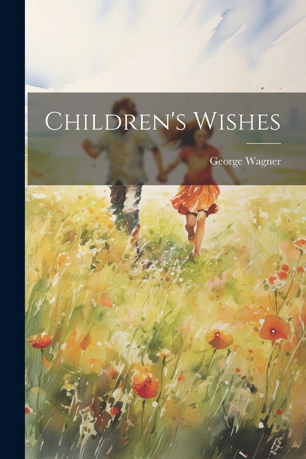 Children's Wishes by George Wagner, Paperback | Indigo Chapters