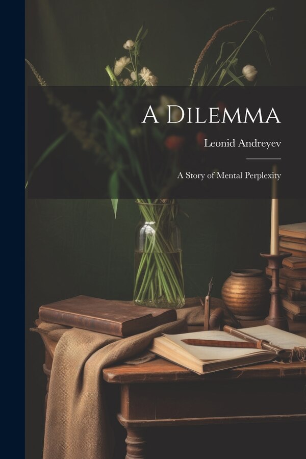 A Dilemma by Leonid Andreyev, Paperback | Indigo Chapters