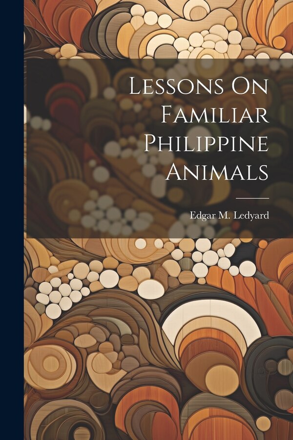 Lessons On Familiar Philippine Animals by Edgar M Ledyard, Paperback | Indigo Chapters