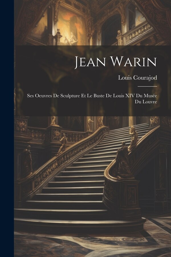 Jean Warin by Louis Courajod, Paperback | Indigo Chapters