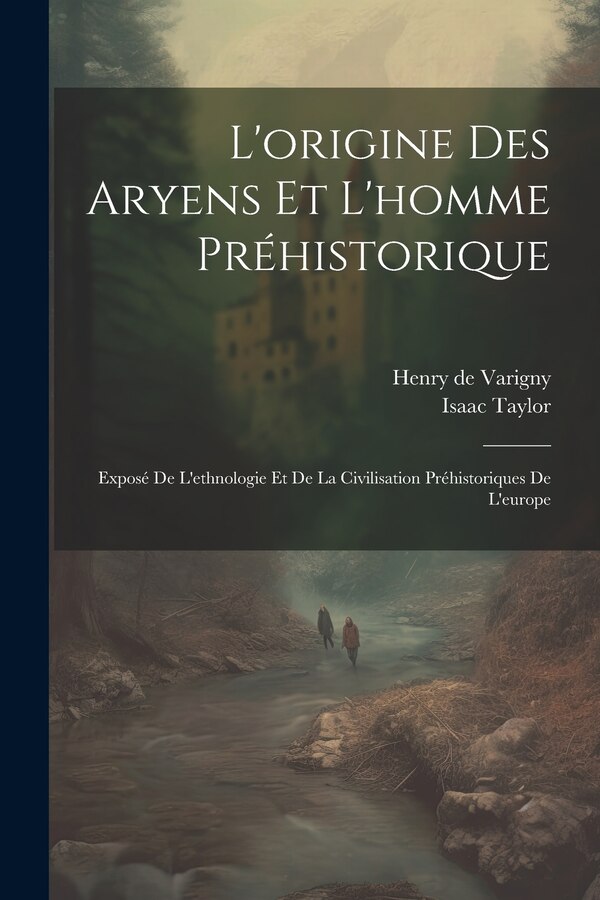 L'origine Des Aryens Et L'homme Préhistorique by Isaac Taylor, Paperback | Indigo Chapters