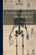 The Morphology of the Skull by William Kitchen Parker, Paperback | Indigo Chapters