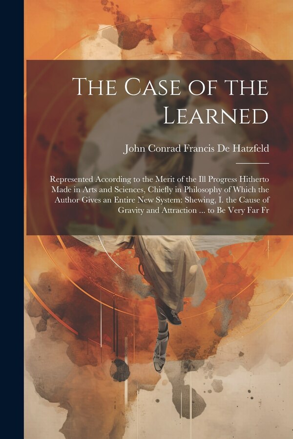 The Case of the Learned by John Conrad Francis De Hatzfeld, Paperback | Indigo Chapters