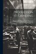 Production Grinding by Frederic Burnham Jacobs, Paperback | Indigo Chapters