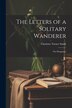 The Letters of a Solitary Wanderer by Charlotte Turner Smith, Paperback | Indigo Chapters