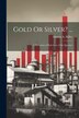 Gold Or Silver? . by Marcus A Miller, Paperback | Indigo Chapters