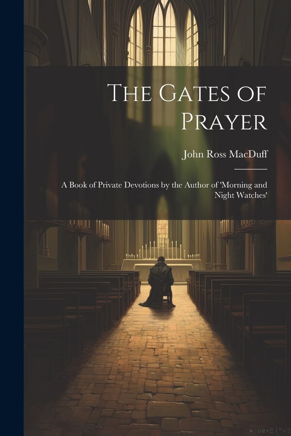 The Gates of Prayer by John Ross MacDuff, Paperback | Indigo Chapters
