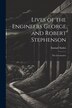 Lives of the Engineers George and Robert Stephenson by Samuel Smiles, Paperback | Indigo Chapters