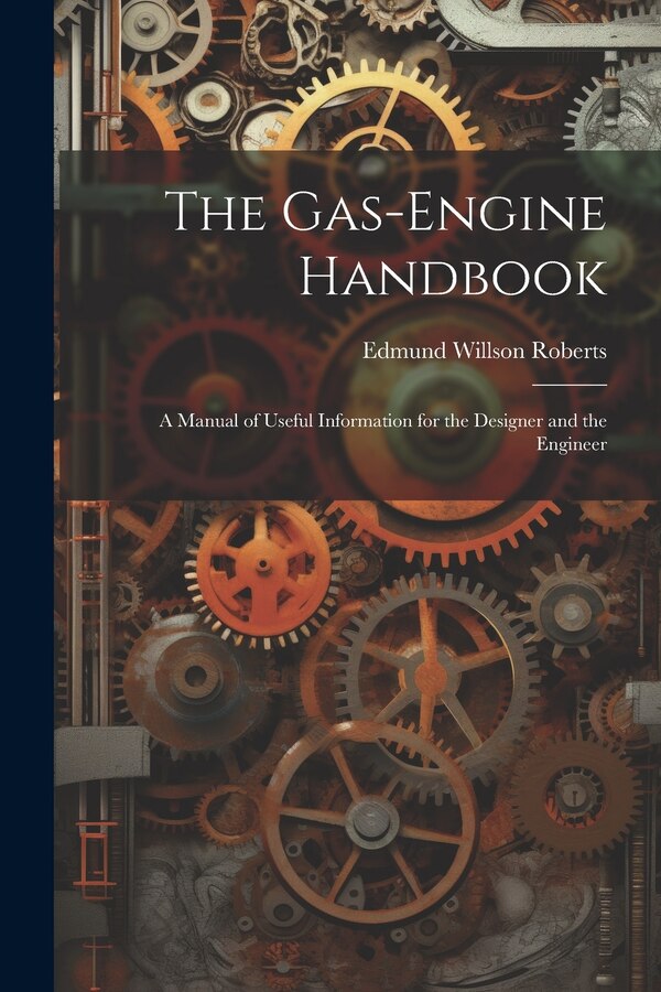 The Gas-Engine Handbook by Edmund Willson Roberts, Paperback | Indigo Chapters