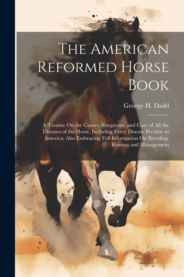 The American Reformed Horse Book by George H Dadd, Paperback | Indigo Chapters