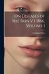 On Diseases of the Skin V.1 1866 Volume 1 by Ferdinand Hebra