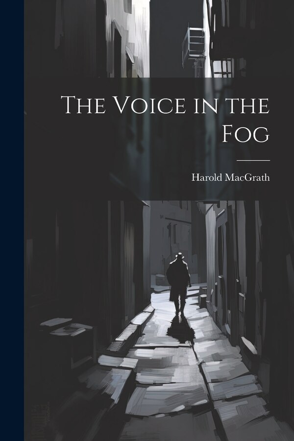 The Voice in the Fog by Harold MacGrath