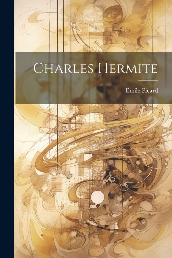 Charles Hermite by Emile Picard, Paperback | Indigo Chapters