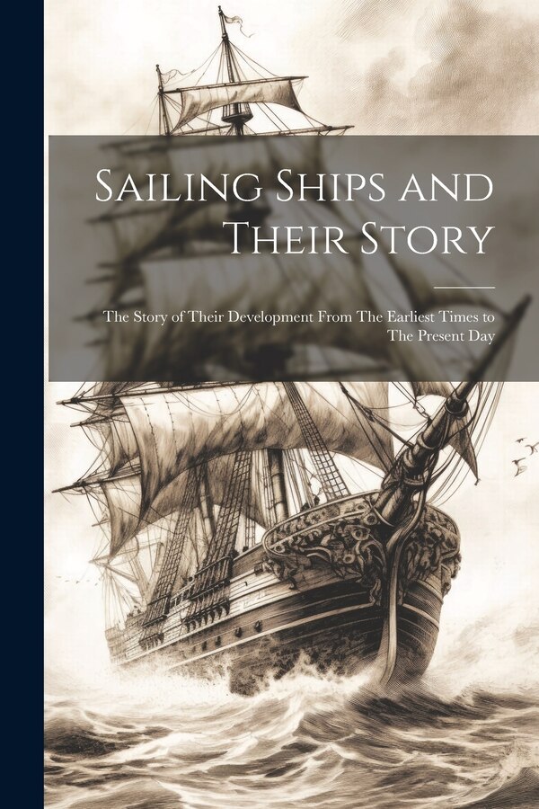 Sailing Ships and Their Story by Anonymous, Paperback | Indigo Chapters