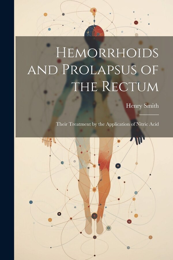 Hemorrhoids and Prolapsus of the Rectum by Henry Smith, Paperback | Indigo Chapters