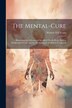The Mental-Cure by Warren Felt Evans, Paperback | Indigo Chapters