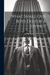 What Shall Our Boys Do for a Living? by Charles Frederick Wingate, Paperback | Indigo Chapters