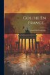 Goethe En France. by Fernand Baldensperger, Paperback | Indigo Chapters