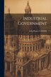 Industrial Government by John Rogers Commons, Paperback | Indigo Chapters
