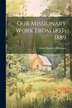 Our Missionary Work From 1853-1889 by Daniel Kumler Flickinger, Paperback | Indigo Chapters