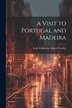 A Visit to Portugal and Madeira by Lady Emmeline Stuart-Wortley, Paperback | Indigo Chapters