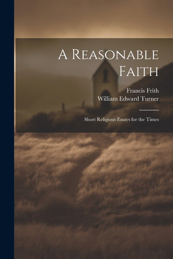 A Reasonable Faith by Francis Frith, Paperback | Indigo Chapters