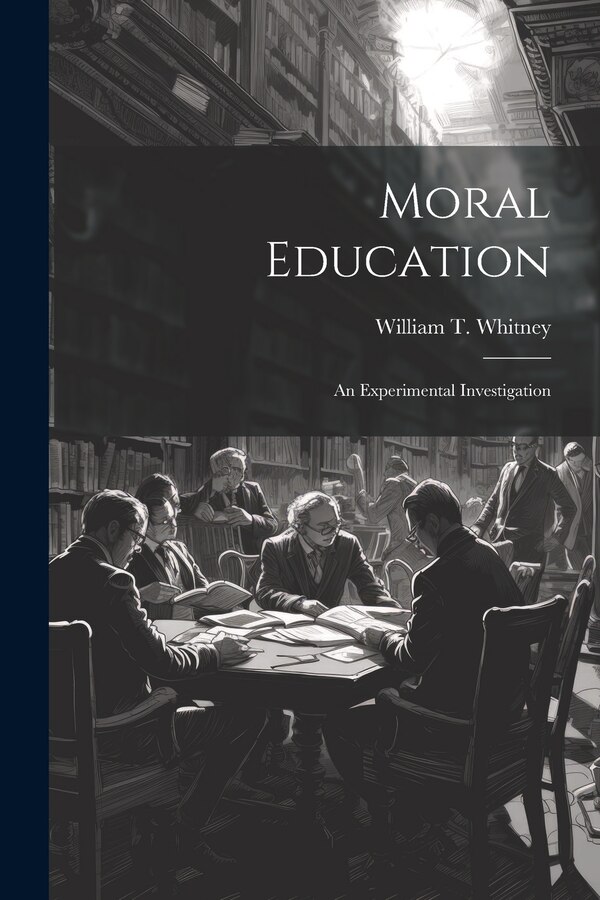 Moral Education by William T Whitney, Paperback | Indigo Chapters