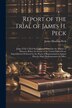 Report of the Trial of James H. Peck by James Hawkins Peck, Paperback | Indigo Chapters