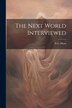 The Next World Interviewed by S G Horn, Paperback | Indigo Chapters