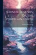 Chinese Legends Or the Porcelain Tower by Thomas Henry Sealy, Paperback | Indigo Chapters
